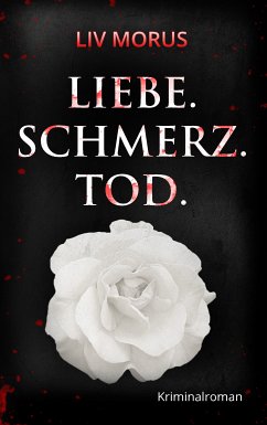 Liebe. Schmerz. Tod. (eBook, ePUB) - Morus, Liv