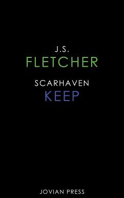 Scarhaven Keep (eBook, ePUB) - Fletcher, J. S.