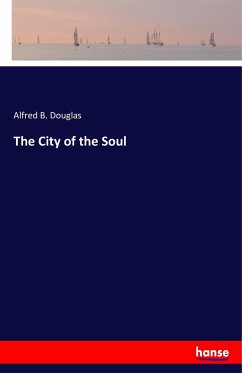 The City of the Soul - Douglas, Alfred B.