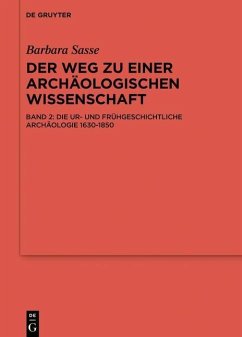 Die Ur- und Frühgeschichtliche Archäologie 1630-1850 (eBook, ePUB) - Sasse, Barbara