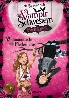 Vollmondnacht mit Fledermaus / Die Vampirschwestern black & pink Bd.2 (eBook, ePUB) - Fendrich, Nadja