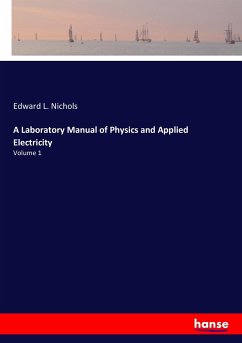 A Laboratory Manual of Physics and Applied Electricity - Nichols, Edward L.