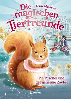Pia Puschel und der geheime Zauber / Die magischen Tierfreunde Bd.5 (eBook, ePUB) - Meadows, Daisy
