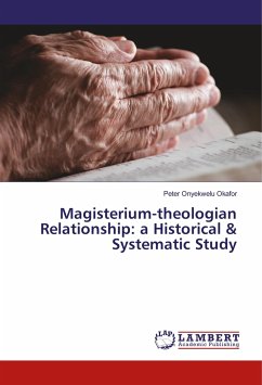 Magisterium-theologian Relationship: a Historical & Systematic Study Magisterium-theologian Relationship: a Historical & Systematic Study