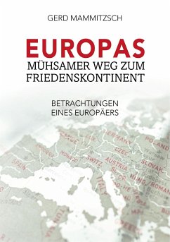 Europas mühsamer Weg zum Friedenskontinent - Mammitzsch, Gerd