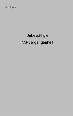 Unbewältigte NS-Vergangenheit - Ehrich, Udo