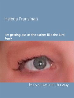 I'm getting out of the asches like the Bird Fenix (eBook, ePUB) - Fransman, Heléna