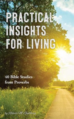 Practical Insights for Living: 40 Bible Studies from Proverbs (eBook, ePUB) - Gullberg, Robert M