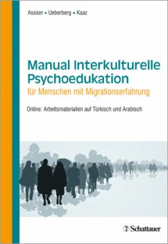 Manual Interkulturelle Psychoedukation für Menschen mit Migrationserfahrung - Assion, Hans-Jörg;Ueberberg, Bianca;Kaaz, Tatjana