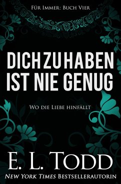 Cover Dich zu haben ist nie genug (Für Immer, #4) (eBook, ePUB)