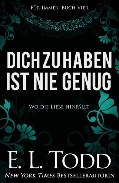 Dich zu haben ist nie genug (Für Immer, #4) (eBook, ePUB) Dich zu haben ist nie genug (Für Immer, #4) (eBook, ePUB)