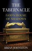 The Tabernacle - God's House of Shadows (eBook, ePUB) The Tabernacle - God's House of Shadows (eBook, ePUB)