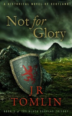 Not for Glory (Black Douglas Trilogy, #3) (eBook, ePUB) - Tomlin, J. R.