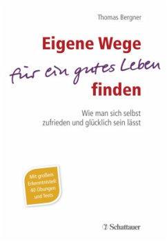 Eigene Wege für ein gutes Leben finden - Bergner, Thomas