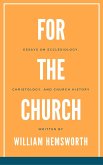 For The Church: Essays on Ecclesiology, Christology, and Church History (eBook, ePUB)