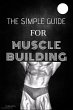 The Simple Guide For Muscle Building... - Bild 1