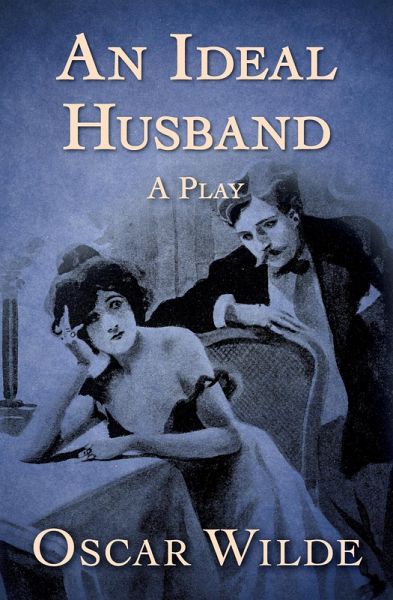 An Ideal Husband (eBook, ePUB) An Ideal Husband (eBook, ePUB)