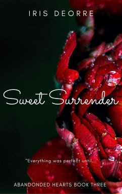 Sweet Surrender (Abandoned Hearts, #3) (eBook, ePUB) - Deorre, Iris