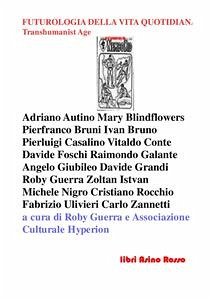 Futurologia della Vita Quotidiana. Transhumanist Age (eBook, ePUB) - cura di Roby Guerra e Associazione culturale Hyperion, a