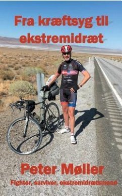 Fra kræftsyg til ekstremidræt: En rejsebeskrivelse gennem livet og en cykeltur på tværs af USA til fordel for Kræftens Bekæmpelse - Møller, Peter