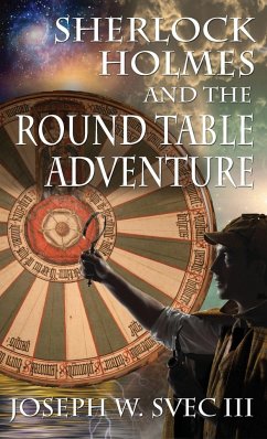 Sherlock Holmes and the Round Table Adventure. - Svec III, Joseph W