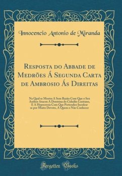 Resposta do Abbade de Medrões Á Segunda Carta de Ambrosio Ás Direitas - Miranda, Innocencio Antonio de