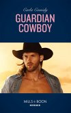 Guardian Cowboy (Mills & Boon Heroes) (Cowboys of Holiday Ranch, Book 8) (eBook, ePUB)