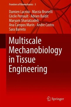 Multiscale Mechanobiology in Tissue Engineering - Lacroix, Damien;Brunelli, Marzia;Perrault, Cécile