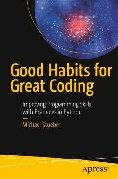 Good Habits for Great Coding - Stueben, Michael