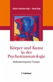 Körper und Kunst in der Psychotraumatologie