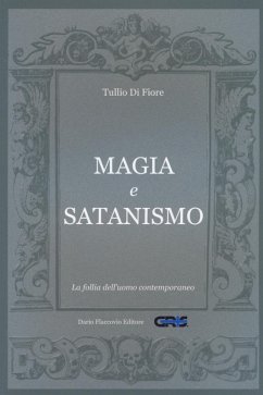 Magia e satanismo. La follia dell'uomo contemporaneo - Di Fiore, Tullio Magia e satanismo. La follia dell'uomo contemporaneo - Di Fiore, Tullio