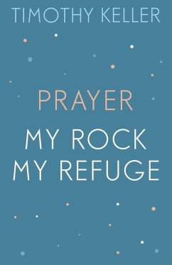 Cover Timothy Keller: Prayer and My Rock; My Refuge (eBook, ePUB)