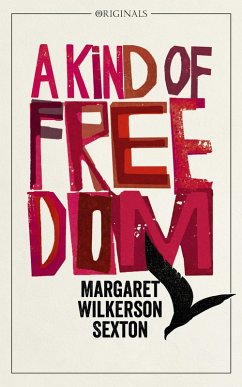 A Kind of Freedom (eBook, ePUB) - Sexton, Margaret Wilkerson