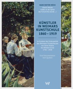 Künstler in Weimars Kunstschule 1860-1919: Im Kontext der Kulturpolitik des Weimarer Fürstenhauses von Anna Amalia bis Wilhelm Ernst 1756?1918