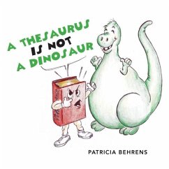 A Thesaurus Is Not A Dinosaur - Behrens, Patricia