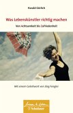 Was Lebenskuenstler richtig machen - von Achtsamkeit bis Zufriedenheit (Wissen & Leben) Was Lebenskuenstler richtig machen - von Achtsamkeit bis Zufriedenheit (Wissen & Leben)