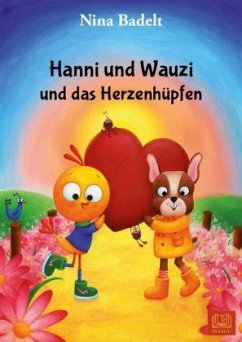 Hanni und Wauzi und das Herzenhüpfen - Badelt, Nina