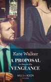 A Proposal To Secure His Vengeance (Mills & Boon Modern) (eBook, ePUB)
