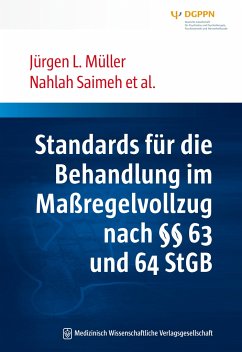 Standards für die Behandlung im Maßregelvollzug nach §§ 63 und 64 StGB - Müller, Jürgen L.;Saimeh, Nahlah