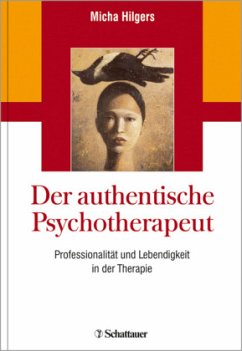 Der authentische Psychotherapeut - Hilgers, Micha