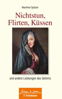 Nichtstun, Flirten, Küssen (Wissen & Leben) - Spitzer, Manfred