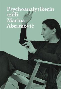 Psychoanalytikerin trifft Marina Abramovic - Fischer, Jeannette
