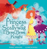 Princess Scallywag and the Brave, Brave Knight (eBook, ePUB) Princess Scallywag and the Brave, Brave Knight (eBook, ePUB)