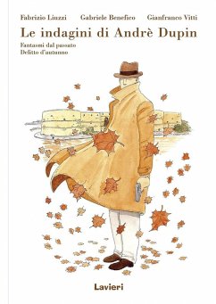 Fantasmi del passato-Delitto d'autunno. Le indagini di Andrè Dupin - Liuzzi, Fabrizio; Benefico, Gabriele; Vitti, Gianfranco