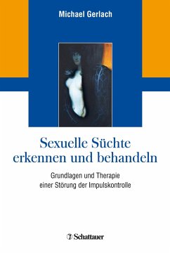 Sexuelle Süchte erkennen und behandeln - Gerlach, Michael