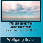 Frei sein von Angst und Stress - Resilienz mit NLP (MP3-Download)