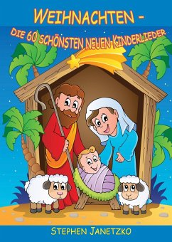 Weihnachten - Die 60 schönsten neuen Kinderlieder (eBook, PDF) - Janetzko, Stephen