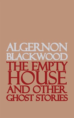 The Empty House and Other Ghost Stories (eBook, ePUB) - Blackwood, Algernon