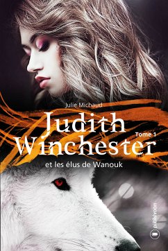 Judith Winchester et les élus de Wanouk (eBook, ePUB) - Michaud, Julie