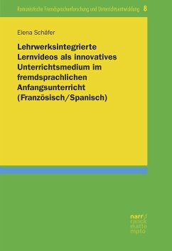 Lehrwerksintegrierte Lernvideos als innovatives Unterrichtsmedium im fremdsprachlichen Anfangsunterricht (Französisch/Spanisch) (eBook, ePUB) - Schäfer, Elena